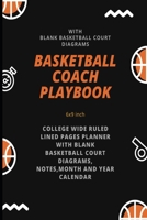 Basketball Coach Playbook: Basketball Playbook Gift Idea with blank Basketball Court Diagrams, Notes,Month and Year calendar  - College Wide Ruled ... Training Diary To Write In (German Edition) 1674505094 Book Cover