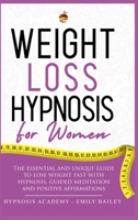 Weight Loss Hypnosis for Women: The Essential And Unique Guide To Lose Weight Fast With Hypnosis, Guided Meditation And Positive Affirmations 1838270078 Book Cover