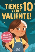 Tienes 10 y eres valiente: 12 historias inspiradoras de liderazgo y empoderamiento para niñas: relatos para fomentar valores, confianza y compasión (Spanish Edition) B0GTRNQQWG Book Cover