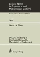 Dynamic Modelling of Stochastic Demand for Manufacturing Employment (Lecture Notes in Computer Science) 3540528814 Book Cover