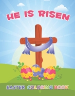 He Is Risen: The Easter Bible Coloring Book For Kids B08VY76ZBC Book Cover