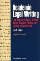 Academic Legal Writing: Law Review Articles, Student Notes, Seminar Papers, and Getting on Law Review (University Casebook Series)