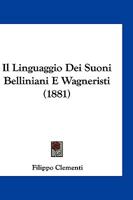 Il Linguaggio Dei Suoni Belliniani E Wagneristi (1881) 1161204385 Book Cover