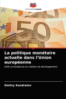 La politique monétaire actuelle dans l'Union européenne: Défis et tendances en matière de développement 6203221686 Book Cover