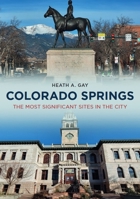 Colorado Springs: The Most Significant Sites in the City (Photographer's America) 1625451547 Book Cover