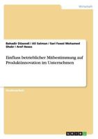 Einfluss Betrieblicher Mitbestimmung Auf Produktinnovation Im Unternehmen 3668206260 Book Cover