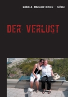 Der Verlust: Vergangenheit und Gegenwart (German Edition) 3750420351 Book Cover