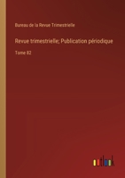Revue trimestrielle; Publication périodique: Tome 82 (French Edition) 3385002141 Book Cover