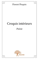 Croquis intérieurs: Poésie (French Edition) 2332727221 Book Cover