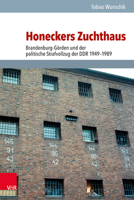 Honeckers Zuchthaus: Brandenburg-Gorden Und der Politische Strafvollzug der Ddr 1949-1989 3525351240 Book Cover