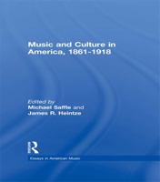 Music and Culture in America, 1861-1918 1138994286 Book Cover