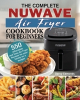 The Complete NuWave Air Fryer Cookbook for Beginners 1801246408 Book Cover
