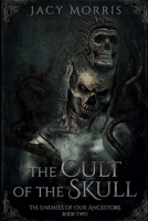 The Cult of the Skull: The Enemies of Our Ancestors: Book Two 1981057099 Book Cover