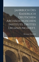 Jahrbuch Des Kaiserlich Deutschen Arch�ologischen Instituts. Drittes Erg�nzungsheft. 1017816190 Book Cover