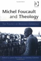 Michel Foucault and Theology: The Politics of Religious Experience 0754633543 Book Cover