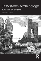 Jamestown Archaeology: Remains To Be Seen 103257934X Book Cover