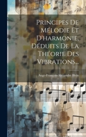 Principes De Mélodie Et D'harmonie, Déduits De La Théorie Des Vibrations... 1274997674 Book Cover
