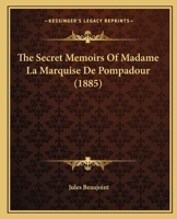 The Secret Memoirs of Madame la Marquise de Pompadour 1017482144 Book Cover