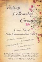 Victory Fellowship Groups - Track Three - Safe Communication 160q: Love & Serve God - Love & Support Others. Relationship Workbooks & Discipleship Tools for Small Groups & Couples 098543712X Book Cover