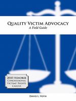 Quality Victim Advocacy: A Field Guide 0984212213 Book Cover