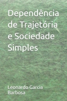 Dependência de Trajetória e Sociedade Simples B09F1CZT26 Book Cover