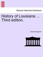 History of Louisiana. Third edition. 1241466769 Book Cover