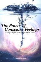 Directing the Power of Conscious Feelings: Living Your Own Truth 1935387111 Book Cover