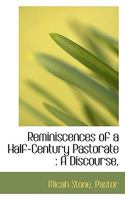 Reminiscences of a Half-Century Pastorate: A Discourse, 0526894709 Book Cover