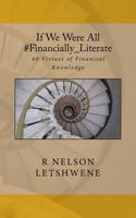 If We Were All #Financially_Literate: 49 Virtues of Financial Knowledge 1523871903 Book Cover