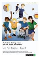 Let's Play Together. Band 1: Gesundheitsförderung und Aufbau eines inklusiven Miteinanders bei Kindern durch Bewegung, Spiel und Sport 3668359687 Book Cover