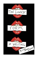The Lowest Form of Writing 1508846111 Book Cover