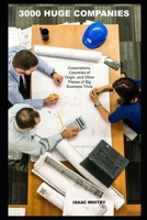 3000 Huge Companies, Corporations, Countries of Origin, and Other Pieces of Big Business Trivia B092HHFP6W Book Cover