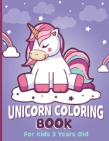 Unicorn Coloring Book for Kids 3 Years Old: Unicorn Coloring Book for Girls, 3 Year Old Birthday Gift for Girls! Great Gift for Preschooler Toddlers | Unicorn Coloring Book for Kids Ages 3+ B08JM417T7 Book Cover