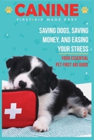 Canine First Aid Made Easy: Saving Dogs, Saving Money, and Easing Your Stress. Your Essential Pet First Aid Guide B0CMK4NQWH Book Cover