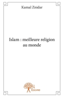 Islam: meilleure religion au monde (French Edition) 2332804129 Book Cover