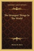 The Strangest Things in the World B0007E287W Book Cover
