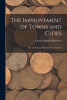 The Improvement of Towns and Cities: Or, the Practical Basis of Civic Aesthetics 1016204817 Book Cover