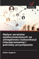 Wplyw serwisów spolecznosciowych na umiejetnosci komunikacji interpersonalnej i potrzeby przywiazania (Polish Edition) 6630099079 Book Cover
