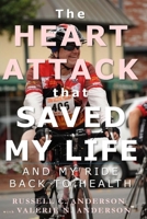 The Heart Attack That Saved My Life: And My Ride Back to Health B0991998LJ Book Cover