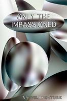 Only The Impassioned 1979823812 Book Cover