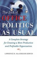 The End of Office Politics as Usual: A Complete Strategy for Creating a More Productive and Profitable Organization 0814406645 Book Cover