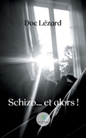 Schizo... et alors ! B09KZ7X9L9 Book Cover