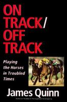 On Track/off Track: Playing the Horses in Troubled Times 0688075126 Book Cover