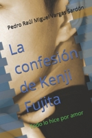 La confesión de Kenji Fujita: Todo lo hice por amor B08FNMPK5S Book Cover