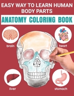 Easy Way To Learn Human Body Parts Anatomy Coloring Book: Easy Way To Learning Anatomy For Kids An Entertaining and Instructive to the Human Body ... Coloring Books Cover Children's Science Books B08NWJPFGL Book Cover