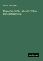 Das Ahnungsvolle in Schiller'schen Frauencharakteren 3563918686 Book Cover