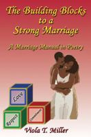 The Building Blocks to a Strong Marriage: A Marriage Manual in Poetry 1926585232 Book Cover
