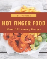 Hmm! 365 Yummy Hot Finger Food Recipes: An One-of-a-kind Yummy Hot Finger Food Cookbook B08JVJP2JB Book Cover
