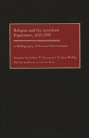 Religion and the American Experience, 1620-1900: A Bibliography of Doctoral Dissertations (Bibliographies and Indexes in Religious Studies) 0313277478 Book Cover