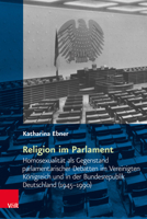 Religion Im Parlament: Homosexualitat ALS Gegenstand Parlamentarischer Debatten Im Vereinigten Konigreich Und in Der Bundesrepublik Deutschland ... Im Europa Der Neuzeit) 352537061X Book Cover